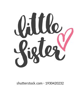 Sister calligraphic Lettering sign, child nursery printable phrase. Vector illustration.