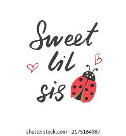 Sister calligraphic Lettering sign, child nursery printable phrase. Vector illustration.