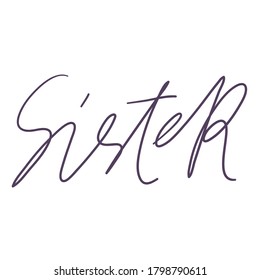 Sister. Calligraphic text, Invitation design, Typography poster. Vector template. Logo, label design element 