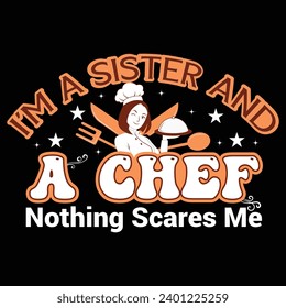 I’m a sister and a chef nothing scares me. World central kitchen Chef, shirt Cooking t shirt For Men Women.  Culinary gifts, Food critic Tee