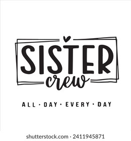 sister crew background inspirational positive quotes, motivational, typography, lettering design