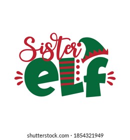 Sister ELF - funny text for Christmas. Good for childhood print, greeting card, poster, mug, and gift design.