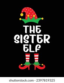 The Sister Elf Merry Christmas shirt print template, funny Xmas shirt design, Santa Claus funny quotes typography design.