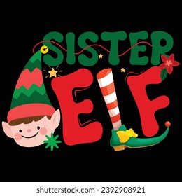 Sister elf typography t shirt design. Phrase for Christmas, Holiday quote, sticker, invitation, Silhouette, Funny Christmas Hand drawn lettering for Xmas t-shirt. Good for t-shirt, mug, gifts. Baby 