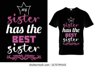 Sister has the best sister  typography t-shirt design. Famous quotes t-shirt design.