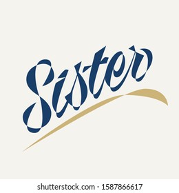 Sister lettering for print on close. Feminist idea of sisterhood. We are strong together.