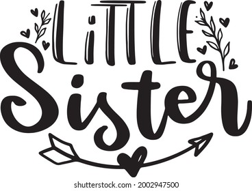 Sister Lettering Quotes Motivational Inspirational Printable Poster Tote Bag Tumbler Mug T Shirt Design Little Sister