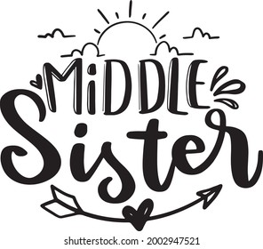 Sister Lettering Quotes Motivational Inspirational Printable Poster Tote Bag Tumbler Mug T Shirt Design Middle Sister