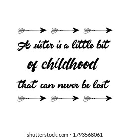 A sister is a little bit of childhood that can never be lost. Vector Quote