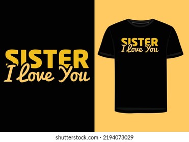 "Sister I Love You" T-shirt design