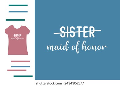 Sister made of honor t shirt design