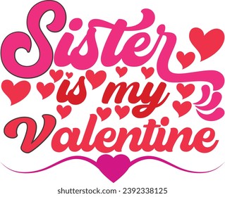 Sister is my Valentina 2024  Groovy Wavy Retro Sublimation T-shirt Design svg