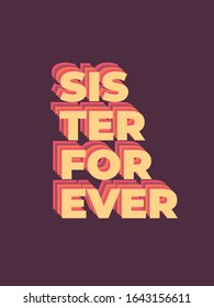 Sister Quote. Sister Forever hand drawn vector lettering. Motivation quote. Feminism slogan and background colour. Sister forever.