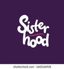 Sister Quote. Sister Forever hand drawn vector lettering. Motivation quote. Feminism slogan and background colour. In sisters we trust. Sisterhood.