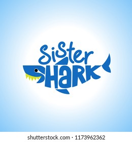 Sister Shark Doo Doo Doo T-Shirts, Hoodie, Tank. Vector illustration text for clothes. Inspirational quote card, invitation, banner. Kids calligraphy background. lettering typography