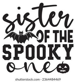 Sister Of The Spooky One - Happy Halloween T shirt Design, Happy Halloween, thanksgiving, fall, pumpkin, Quotes Design, Vector EPS Editable Files, can you download this Design.