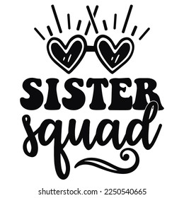 Sister squad  Happy Valentine day shirt print template, Valentine Typography design for girls, boys, women, love vibes, valentine gift, lover