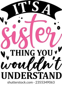 It's a sister thing you wouldn't understand t-shirt design