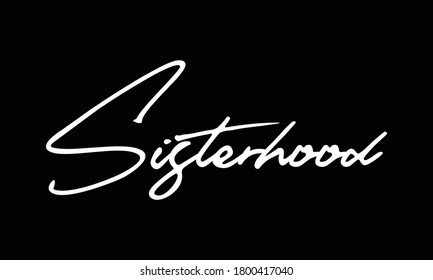 Sisterhood Calligraphy White Color Text On 
Black Background