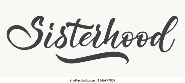 Sisterhood - hand lettering. Black inscription on white background. Vector illustration.