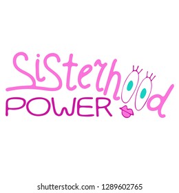 Sisterhood power - words, lettering. Vector illustration for greeting prints, posters, cards and textile. Colorful hand drawing with pink, purple letters on white (isolated) background.