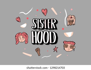 Sisterhood quote with woman characters and symbols. Handwritten lettering with decoration. Vector concept illustration. 