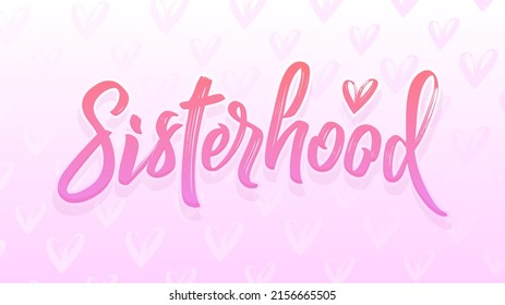 Sisterhood sign with lettering calligraphy inscription for girls and women