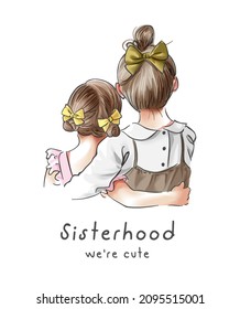 sisterhood slogan with hand drawn girls hugging each others vector illustration