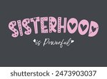 Sisterhood slogan vector illustration for t-shirt and other uses