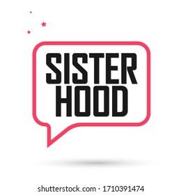 Sisterhood, speech bubble banner design template, vector illustration