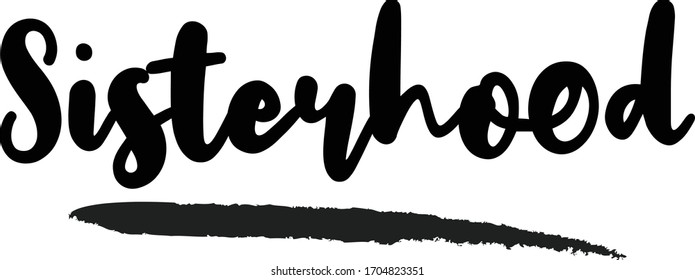 Sisterhood Typography. Handwritten phrase. Inspiration graphic design, 
Cool simple vector sign.