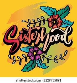 Sisterhood  word hand lettering. Slogan concept.