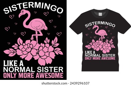 Sistermingo like a normal sister, Siblings Day typography colorful vector t shirt design. Siblings Day t shirt design with motivational quote. Design ready for any shirt print, poster, apparel.