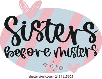 Sisters Before Misters is perfect matching idea for all best friends, besties, family members who are girls and women to spend time together