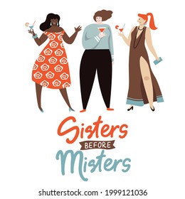 Sisters before Misters. Three happy women chatting and drinking cocktails enjoying their time rogether without men. Vector art, trendy character design. Concept illustration of independent adult women