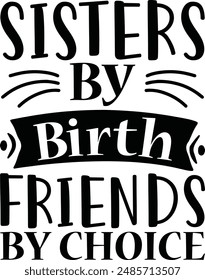 Sisters By Birth Friends By Choice , funny  Design, Sarcastic quotes, T-Shirt