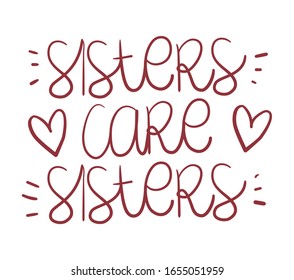 sisters care sisters text design of Women empowerment female power feminist people gender feminism young rights protest and strong theme Vector illustration