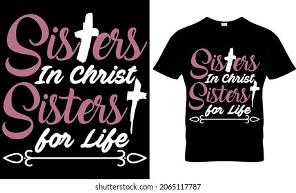 Sisters In Christ Sisters For Life Typography t shirt Design, motivational quote, positive decoration.