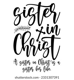 Sisters in Christ Svg, A Sister In Christ Is A Sister For Life Svg,Sisters For Life,Big Sister,Christian Sister svg