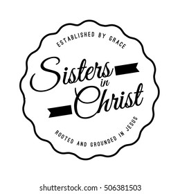 Sisters in Christ World Typography Art Design Printable Emblem Established by Grace Rooted and grounded in love