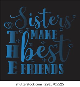  Sisters design, Sisters Make The Best Friends design, Siblings Svg, Kids Tee Svg, Toddler, Sister Friendship design, Sister Love Svg, Friends Svg,little sister design.
 svg