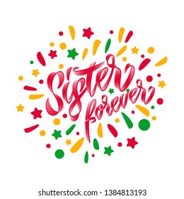 Sisters forever. Hand drawn vector lettering. Motivation quote. Feminism slogan. Isolated on background.