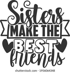 Sisters Make The Best Friends - Best Friends design