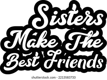 Sisters make the best friends vector file, Family svg design svg
