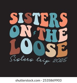 Sisters On The Loose Sisters Trip 2025