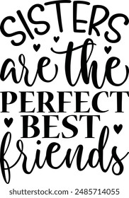 Sisters Are The Perfect Best Friends , funny  Design , Sister quotes, Gifts Sister , T-Shirt Gift