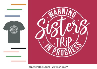 Sisters trip in progress t shirt design