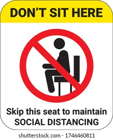 Don’t sit here sign. Skip this seat to maintain Social Distancing. Sign for chair, seat, shuttle bus, subway, railway, tram, train or waiting area.