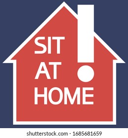 Sit at home.Sign.
Illustratively-graphic poster with warning, text information, flat.