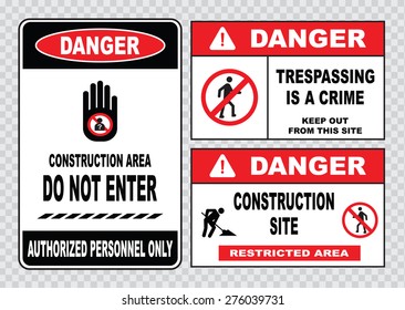 site safety sign or construction safety (construction area, do not enter, authorized personnel 

only, danger trespassing is a crime, keep out from this site, restricted area).